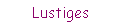 Lustiges